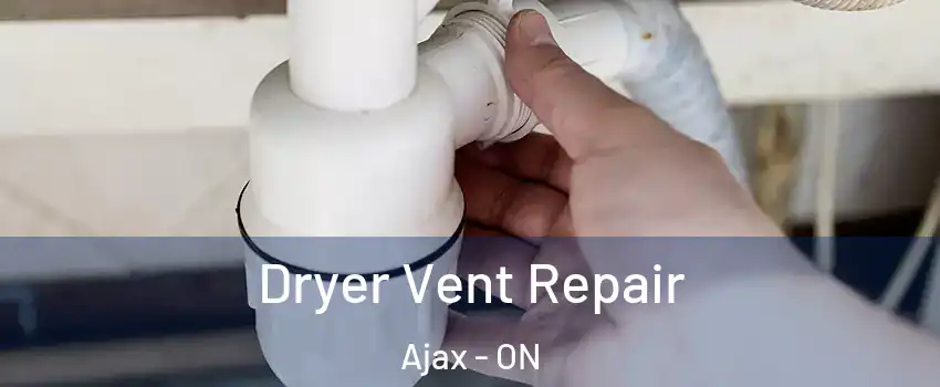 Dryer Vent Repair Ajax - ON