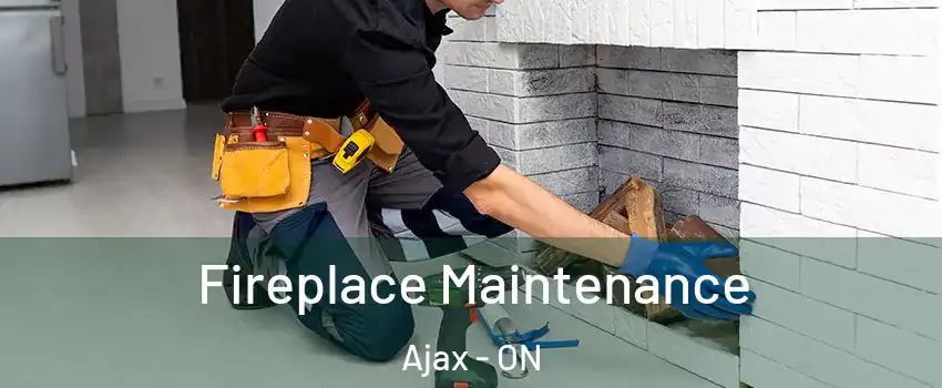 Fireplace Maintenance Ajax - ON
