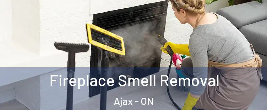 Fireplace Smell Removal Ajax - ON