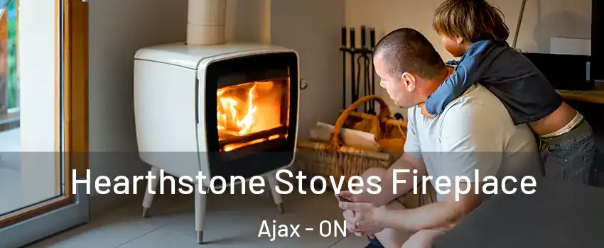 Hearthstone Stoves Fireplace Ajax - ON